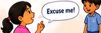 Say excuse me